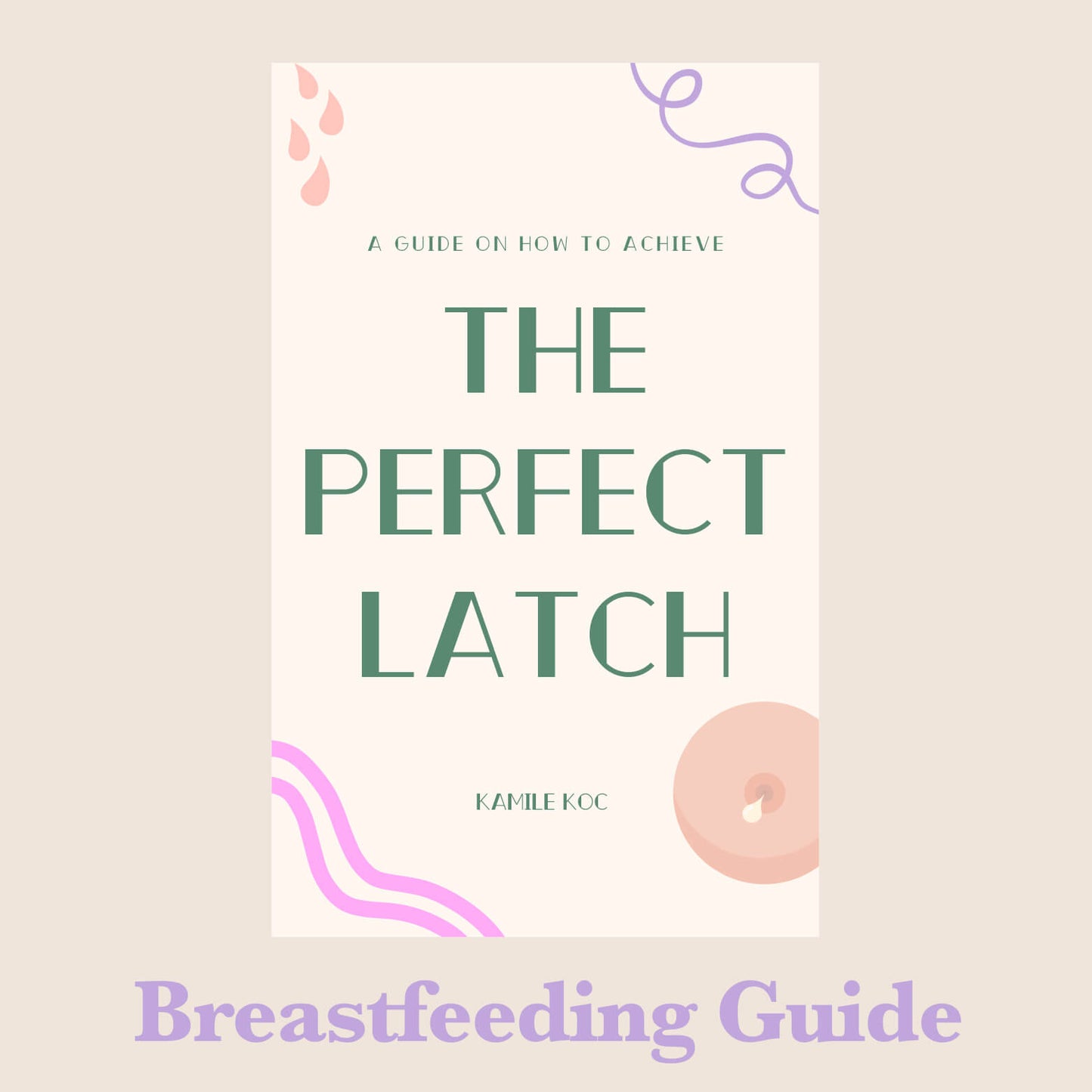 The Perfect Latch (Breastfeeding Guide)